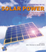 Title: Designing with Solar Power: A Source Book for Building Integrated Photovoltaics (BIPV), Author: Deo Prasad