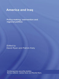 Title: America and Iraq: Policy-making, Intervention and Regional Politics, Author: David Ryan