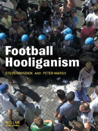 Title: Football Hooliganism, Author: Steve Frosdick