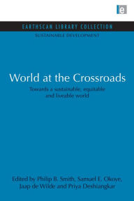 Title: World at the Crossroads: Towards a sustainable, equitable and liveable world, Author: Philip B. Smith