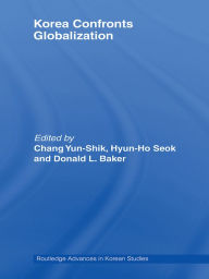 Title: Korea Confronts Globalization, Author: Yunshik Chang