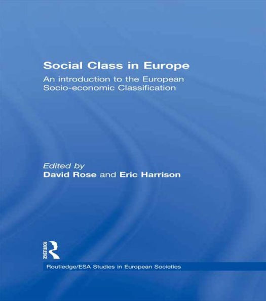 Social Class in Europe: An introduction to the European Socio-economic Classification