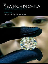 Title: The New Rich in China: Future rulers, present lives, Author: David Goodman