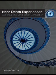 Title: Near-Death Experiences: Exploring the Mind-Body Connection, Author: Ornella Corazza
