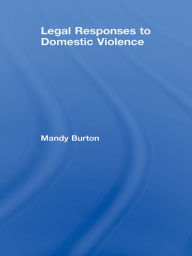 Title: Legal Responses to Domestic Violence, Author: Mandy Burton