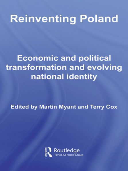 Reinventing Poland: Economic and Political Transformation and Evolving National Identity