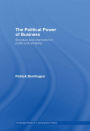 The Political Power of Business: Structure and Information in Public Policy-Making