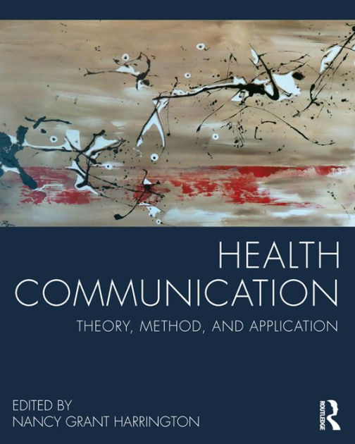 Health Communication Theory, Method, and Application / Edition 1 by Nancy Grant Harrington
