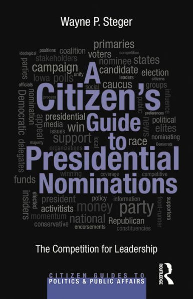 A Citizen's Guide to Presidential Nominations: The Competition for Leadership