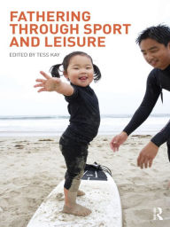 Title: Fathering Through Sport and Leisure, Author: Tess Kay