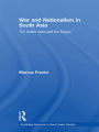 War and Nationalism in South Asia: The Indian State and the Nagas