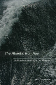 The Atlantic Iron Age: Settlement and Identity in the First Milennium BC