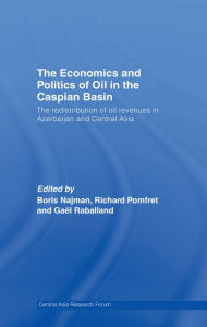 The Economics and Politics of Oil in the Caspian Basin: The Redistribution of Oil Revenues in Azerbaijan and Central Asia