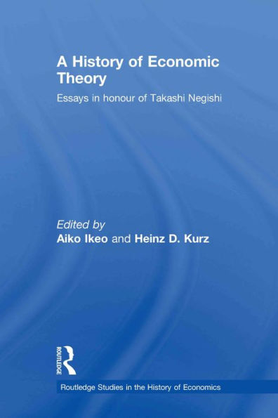 A History of Economic Theory: Essays in honour of Takashi Negishi