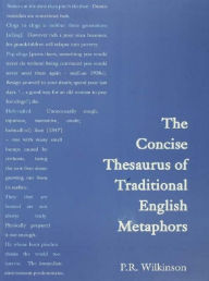 Title: Concise Thesaurus of Traditional English Metaphors, Author: P.R. Wilkinson