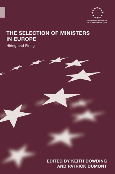 The Selection of Ministers in Europe: Hiring and Firing