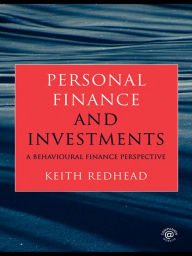 Title: Personal Finance and Investments: A Behavioural Finance Perspective, Author: Keith Redhead