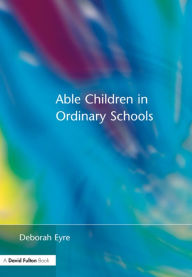 Title: Able Children in Ordinary Schools, Author: Deborah Eyre