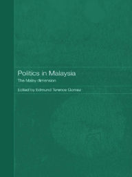 Title: Politics in Malaysia: The Malay Dimension, Author: Edmund Terence Gomez