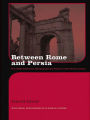 Between Rome and Persia: The Middle Euphrates, Mesopotamia and Palmyra under Roman control