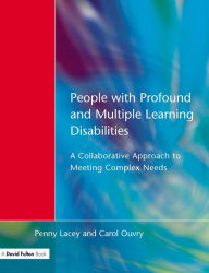 Title: People with Profound & Multiple Learning Disabilities: A Collaborative Approach to Meeting, Author: Penny Lacey