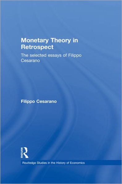 Monetary Theory in Retrospect: The Selected Essays of Filippo Cesarano