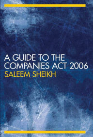 Title: A Guide to The Companies Act 2006, Author: Saleem Sheikh