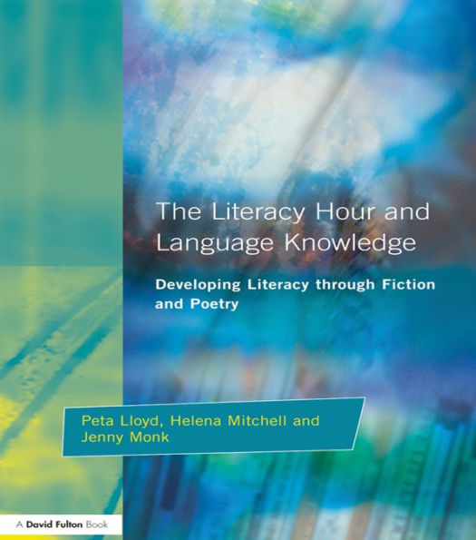 Literacy Hour and Language Knowledge: Developing Literacy Through Fiction and Poetry