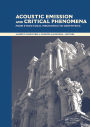 Acoustic Emission and Critical Phenomena: From Structural Mechanics to Geophysics