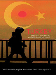 Title: Turkey: Terrorism, Civil Rights, and the European Union, Author: Yonah Alexander