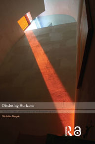 Title: Disclosing Horizons: Architecture, Perspective and Redemptive Space, Author: Nicholas Temple