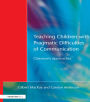 Teaching Children with Pragmatic Difficulties of Communication: Classroom Approaches