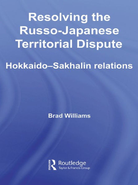 Resolving the Russo-Japanese Territorial Dispute: Hokkaido-Sakhalin Relations