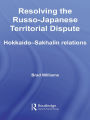 Resolving the Russo-Japanese Territorial Dispute: Hokkaido-Sakhalin Relations