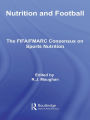 Nutrition and Football: The FIFA/FMARC Consensus on Sports Nutrition