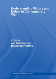 Title: Understanding Victory and Defeat in Contemporary War, Author: Jan Angstrom