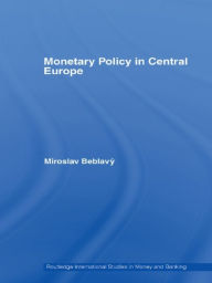 Title: Monetary Policy in Central Europe, Author: Miroslav Beblavý