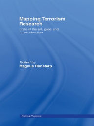 Title: Mapping Terrorism Research: State of the Art, Gaps and Future Direction, Author: Magnus Ranstorp