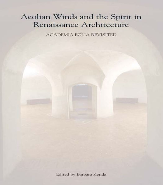 Aeolian Winds and the Spirit in Renaissance Architecture: Academia Eolia Revisited