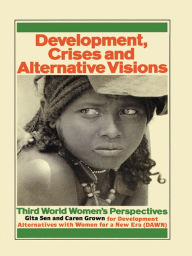 Title: Development Crises and Alternative Visions: Third World Women's Perspectives, Author: Gita Sen