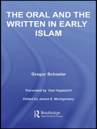 Title: The Oral and the Written in Early Islam, Author: Gregor Schoeler