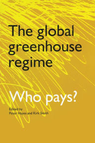 The Global Greenhouse Regime: Who Pays?