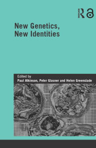 Title: New Genetics, New Identities, Author: Paul Atkinson