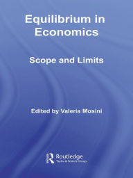 Title: Equilibrium in Economics: Scope and Limits, Author: Valeria Mosini