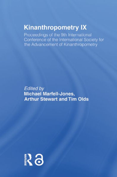 Kinanthropometry IX: Proceedings of the 9th International Conference of the International Society for the Advancement of Kinanthropometry