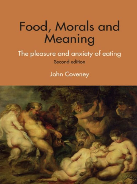 Food, Morals and Meaning: The Pleasure and Anxiety of Eating