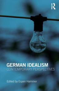 Title: German Idealism: Contemporary Perspectives, Author: Espen Hammer