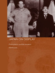 Title: Japan on Display: Photography and the Emperor, Author: Morris Low