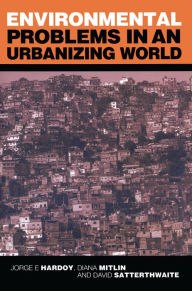 Title: Environmental Problems in an Urbanizing World: Finding Solutions in Cities in Africa, Asia and Latin America, Author: Jorge E. Hardoy