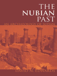 Title: The Nubian Past: An Archaeology of the Sudan, Author: David N. Edwards